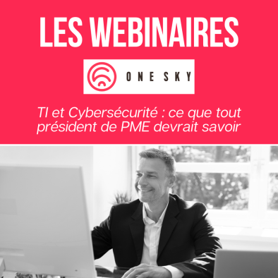 miniature pour le webinaire One Sky sur les eujeux de TI et cybersécurité des dirigeants de PME